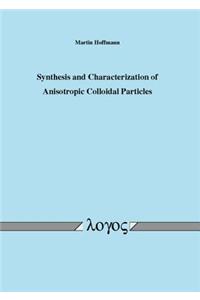 Synthesis and Characterization of Anisotropic Colloidal Particles