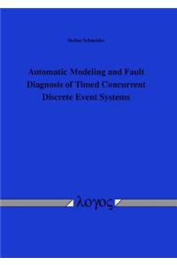 Automatic Modeling and Fault Diagnosis of Timed Concurrent Discrete Event Systems
