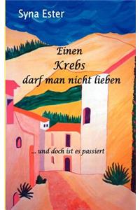 Einen Krebs darf man nicht lieben