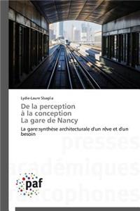 de la Perception À La Conception La Gare de Nancy