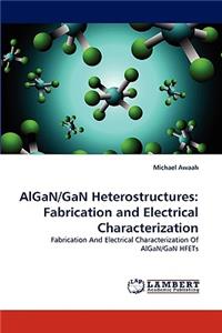 Algan/Gan Heterostructures: Fabrication and Electrical Characterization