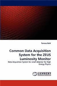 Common Data Acquisition System for the Zeus Luminosity Monitor