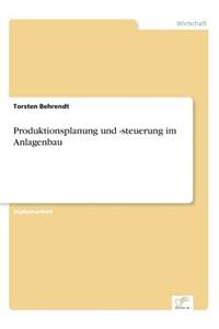 Produktionsplanung und -steuerung im Anlagenbau