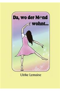 Da, wo der Mond wohnt...