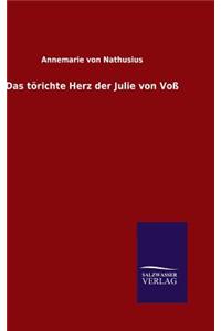Das törichte Herz der Julie von Voß