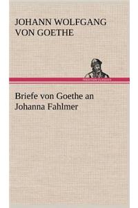Briefe Von Goethe an Johanna Fahlmer