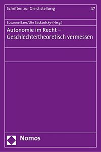 Autonomie Im Recht - Geschlechtertheoretisch Vermessen