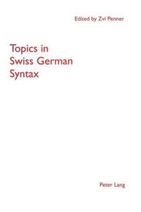 Topics in Swiss German Syntax