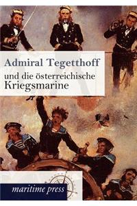 Admiral Tegetthoff und die österreichische Kriegsmarine