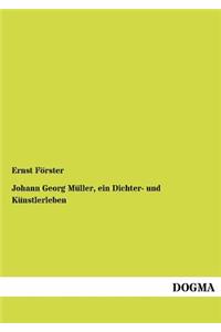 Johann Georg M Ller, Ein Dichter- Und K Nstlerleben