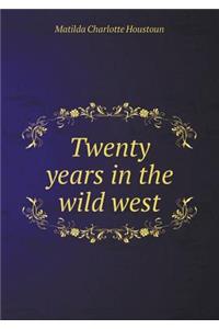 Twenty years in the wild west