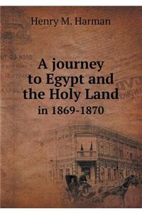 A journey to Egypt and the Holy Land in 1869-1870