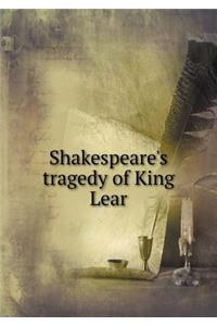 Shakespeare's tragedy of King Lear