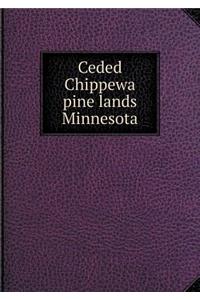 Ceded Chippewa Pine Lands Minnesota
