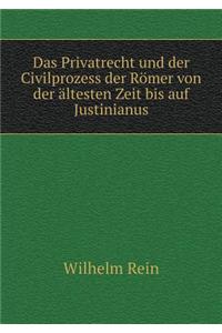 Das Privatrecht Und Der Civilprozess Der Römer Von Der Ältesten Zeit Bis Auf Justinianus