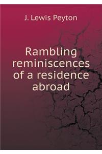Rambling reminiscences of a residence abroad