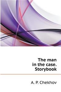The man in the case. Storybook