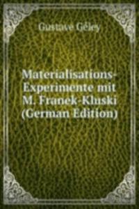 Materialisations-Experimente mit M. Franek-Kluski (German Edition)