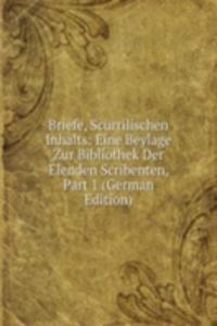 Briefe, Scurrilischen Inhalts: Eine Beylage Zur Bibliothek Der Elenden Scribenten, Part 1 (German Edition)