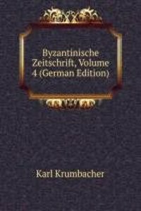 Byzantinische Zeitschrift, Volume 4 (German Edition)