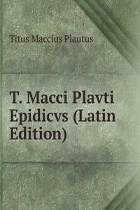 T. Macci Plavti Epidicvs (Latin Edition)