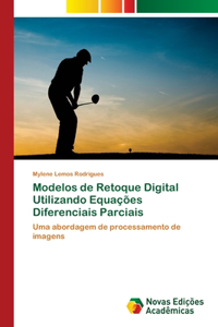 Modelos de Retoque Digital Utilizando Equações Diferenciais Parciais