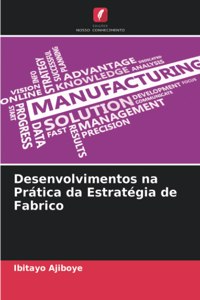 Desenvolvimentos na Prática da Estratégia de Fabrico