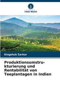 Produktionsumstru-kturierung und Rentabilität von Teeplantagen in Indien