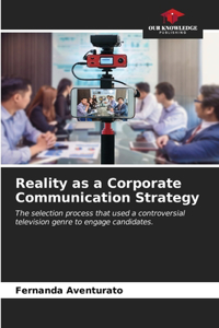 Reality as a Corporate Communication Strategy