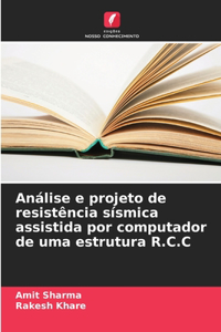 Análise e projeto de resistência sísmica assistida por computador de uma estrutura R.C.C