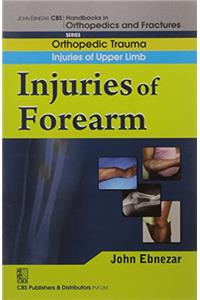 Injuries Of Forearm ( Handbook In Orthopedics And Fractures Series, Vol. 8- Orthopedic Trauma Injuries Of Upper Limb)