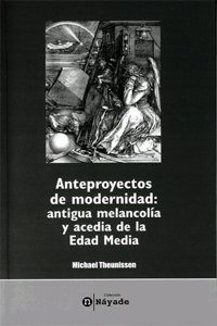 Anteproyectos de modernidad: antigua melancolia y acedia de la Edad Media
