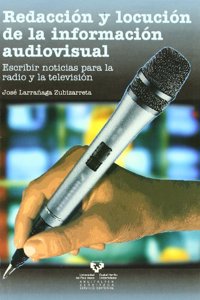 Redaccion Y Locucion De La Informacion Audiovisual. Escribir Noticias Para La Ra. Dio Y La Television.