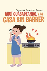 Aqui Guasapeando, y La Casa Sin Barrer