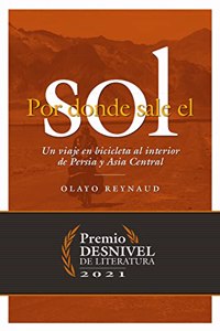 Por donde sale el sol: Un viaje en bicicleta al interior de Persia y Asia Central