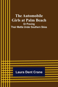 The Automobile Girls at Palm Beach; Or Proving Their Mettle Under Southern Skies