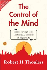 The Control of the Mind (Illustrated): Illustrated Mind Control: Robert H. Thouless Explores the Power of the Mind
