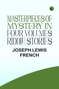 Masterpieces of Mystery in Four Volumes Riddle Stories