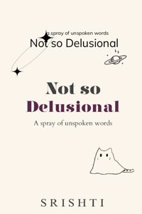 Not so Delusional - A spray of unspoken words