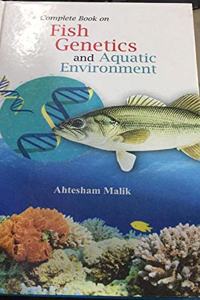 A Complete Book on Fish Genetics and Aquatic Environment