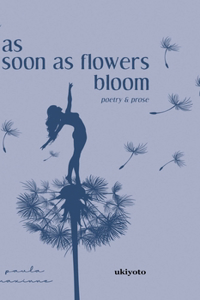 As Soon as Flowers Bloom