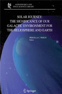 Solar Journey: The Significance of Our Galactic Environment for the Heliosphere and Earth