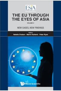 Eu Through the Eyes of Asia, the - Volume II: New Cases, New Findings