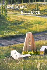 Landscape Record: Brownfield Redevelopment and Landscape Design 2014: No. 5