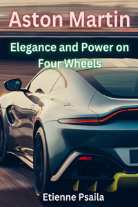 Aston Martin - Elegance And Power On Four Wheels