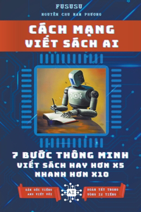 Cách M&#7841;ng Vi&#7871;t Sách AI: 7 B&#432;&#7899;c Thông Minh Vi&#7871;t Sách Hay H&#417;n x5 Nhanh H&#417;n X10