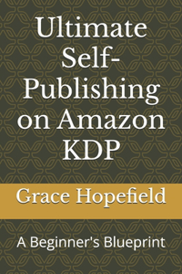 Ultimate Self-Publishing on Amazon KDP
