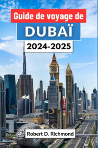 Guide de voyage de Dubaï 2024-2025