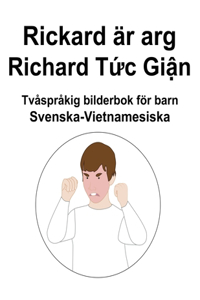 Svenska-Vietnamesiska Rickard är arg / Richard Tức Giận Tvåspråkig bilderbok för barn