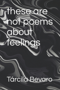 these are not poems about feelings